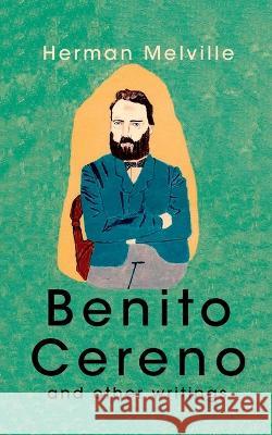 Benito Cereno And Other Writings Herman Melville 9789395346740 Delhi Open Books - książka