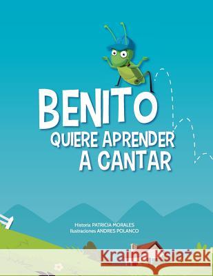 Benito Quiere Aprender a Cantar Patricia Morales 9781546774457 Createspace Independent Publishing Platform - książka