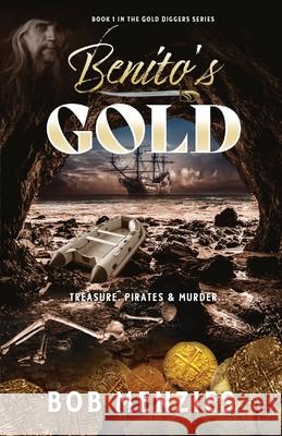 Benito's Gold: Treasure, Pirates and Murder Bob Menzies 9781925707298 Sid Harta Publishers - książka