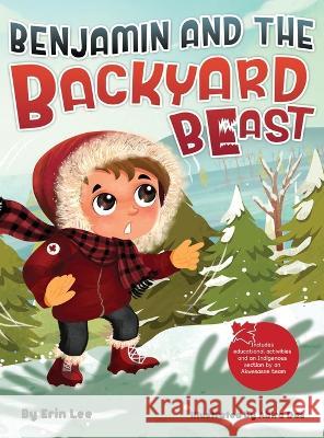 Benjamin and the Backyard Beast Erin Lee Abira Das 9781777535179 Sunset Press - książka