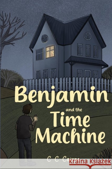 Benjamin and the Time Machine C C Cairns 9781800166981 Pegasus Elliot Mackenzie Publishers - książka