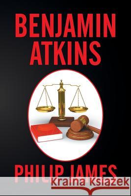 Benjamin Atkins Philip James 9781503544772 Xlibris Corporation - książka