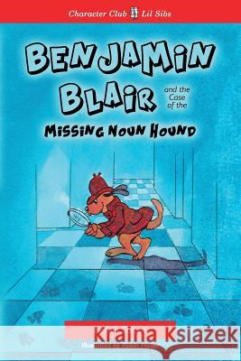 Benjamin Blair and the Case of the Missing Noun Hound: A Lesson about Nouns with a Junior Journey toward Patience Heller, Robin 9781720575627 Createspace Independent Publishing Platform - książka