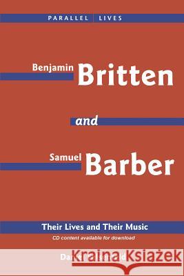 Benjamin Britten & Samuel Barber: Their Lives and Their Music Felsenfeld, Daniel 9781574671087 Amadeus Press - książka