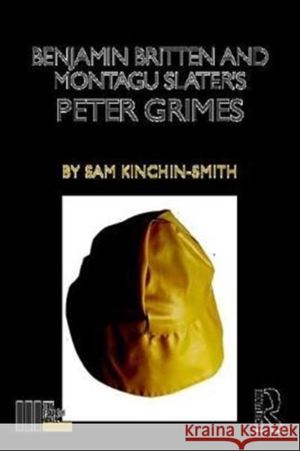 Benjamin Britten and Montagu Slater's Peter Grimes Sam Kinchin-Smith 9781138678668 Taylor & Francis Ltd - książka