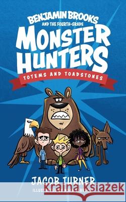 Benjamin Brooks and the Fourth-Grade Monster Hunters: Issue #1 - Totems & Toadstones Jacob Turner Noah Albrecht 9781734609035 Washed Entertainment, LLC - książka