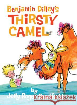 Benjamin Dilley's Thirsty Camel Jolly Roger Bradfield Jolly Roger Bradfield 9781930900608 Purple House Press - książka