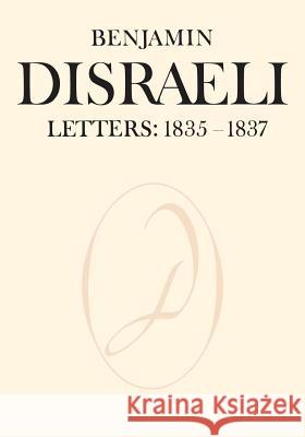 Benjamin Disraeli Letters: 1835-1837, Volume II Benjamin Disraeli John a. W. Gunn John P. Matthews 9781487592738 University of Toronto Press, Scholarly Publis - książka