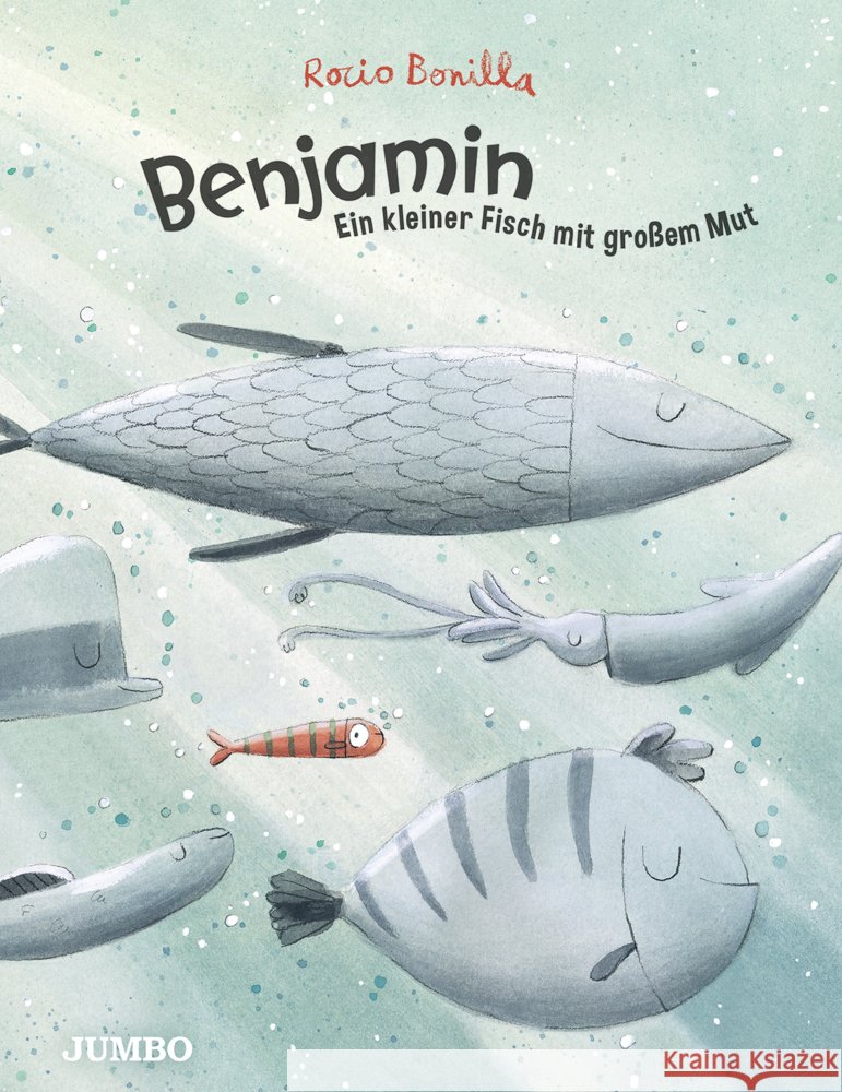 Benjamin. Ein kleiner Fisch mit großem Mut Bonilla, Rocio 9783833745669 Jumbo Neue Medien - książka