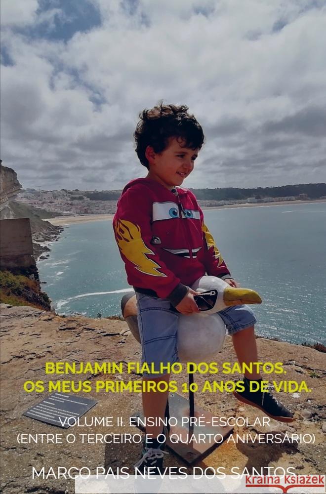 Benjamin Fialho dos Santos. Os meus primeiros 10 anos de vida. Santos, Marco Pais Neves dos 9789403729374 Bookmundo - książka