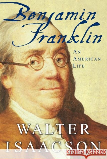 Benjamin Franklin: An American Life Walter Isaacson 9780684807614 Simon & Schuster - książka