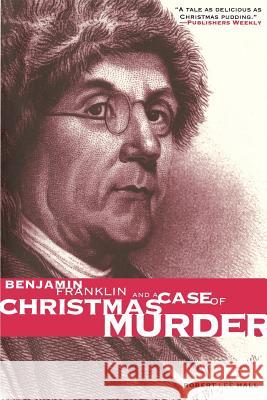 Benjamin Franklin and a Case of Christmas Murder Robert Lee Hall 9780812217902 Pine Street Books - książka