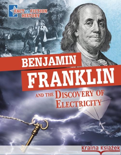 Benjamin Franklin and the Discovery of Electricity: Separating Fact from Fiction Megan Cooley Peterson 9781398251540 Capstone Global Library Ltd - książka