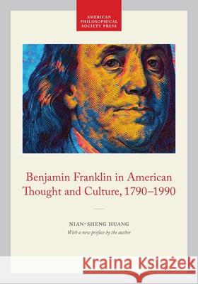 Benjamin Franklin in American Thought and Culture, 1790-1990: Memoirs, American Philosophical Society (Vol. 211) Nian-Sheng Huang 9780871692115 American Philosophical Society Press - książka