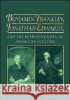 Benjamin Franklin, Jonathan Edwards: And the Representation of American Culture Oberg, Barbara B. 9780195077759 Oxford University Press