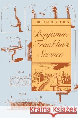 Benjamin Franklin's Science I. Bernard Cohen 9780674066595 Harvard University Press - książka