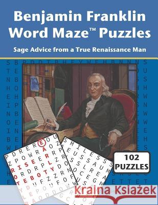 Benjamin Franklin Word Maze Puzzles: Sage Advice from a True Renaissance Man Thomas S. Phillips 9781731284235 Independently Published - książka