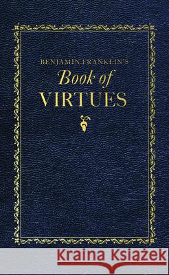 Benjamin Franklin's Book of Virtues Benjamin Franklin 9781429093552 Applewood Books - książka