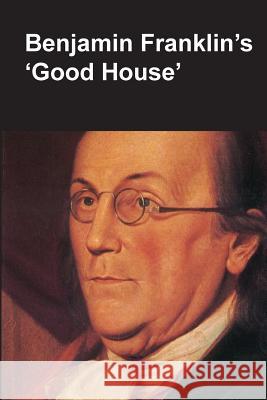 Benjamin Franklin's Good House (National Parks Handbook Series) Claude-Anne Lopez National Park Service                    Department of the Interior 9781782663591 www.Militarybookshop.Co.UK - książka