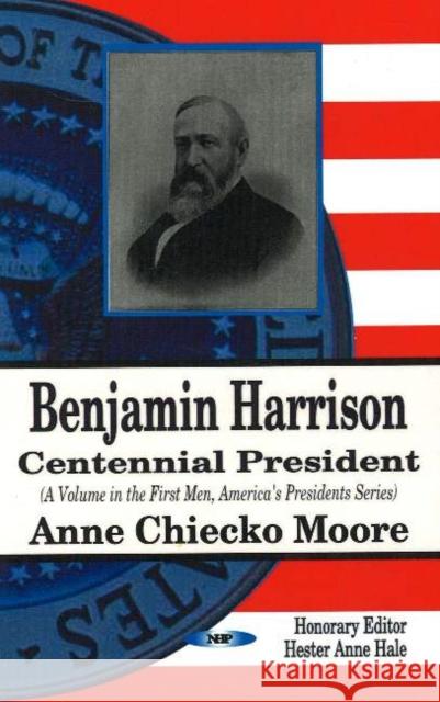 Benjamin Harrison: Centennial President Anne Chiecko Moore 9781600210662 Nova Science Publishers Inc - książka