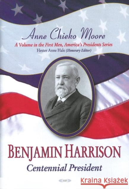 Benjamin Harrison: Centennial President Anne Chieko Moore 9781604563306 Nova Science Publishers Inc - książka