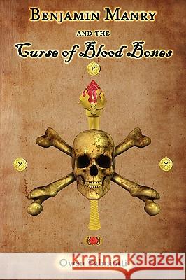 Benjamin Manry and the Curse of Blood Bones Owen Palmiotti 9781604941067 Wheatmark - książka