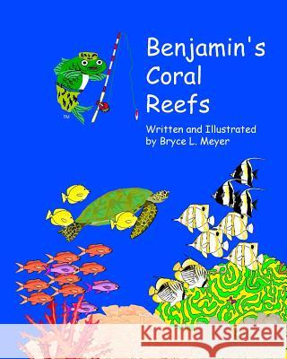 Benjamin's Coral Reefs Bryce L. Meyer 9781499253627 Createspace - książka