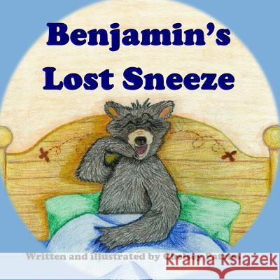 Benjamin's Lost Sneeze Chelsey Patriss 9781492915614 Createspace - książka