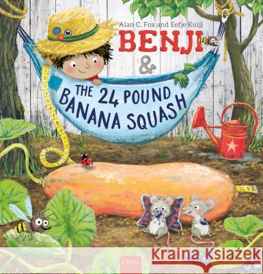 Benji and the 24 Pound Banana Squash Alan Fox Eefje Kuijl 9781605373447 Clavis - książka