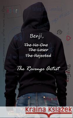 Benji, The No One, The Loser, The Rejected, The Revenge Artist Fuller, Kimberly J. 9780985756154 Kimberly J Fuller - książka