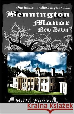 Bennington Manor: New Dawn Matt Fierro Higher Than Infinity 9781460985687 Createspace - książka