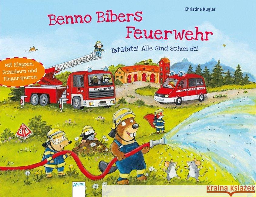 Benno Bibers Feuerwehr : Tatütata! Alle sind schon da!. Mit Klappen, Schiebern und Fingerspuren Kugler, Christine 9783401710594 Arena - książka