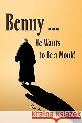Benny ... He Wants to Be a Monk! Cronin, Jim 9781426944758 Trafford Publishing - książka