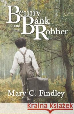 Benny and the Bank Robber Mary C Findley 9780615682167 Findley Family Video Publications - książka