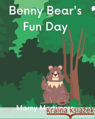 Benny Bear's Fun Day Marny Mortimore   9798364785459 Independently Published - książka