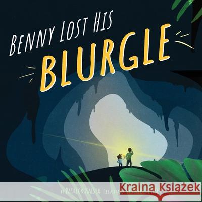 Benny Lost His Blurgle Patrick Kaiser Ariel Kaiser 9781737230106 Lovely Tale Publishing - książka