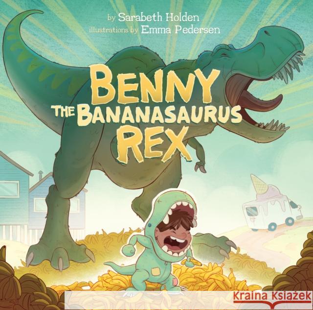 Benny the Bananasaurus Rex Sarabeth Holden Emma Pedersen 9781772274424 Inhabit Media - książka