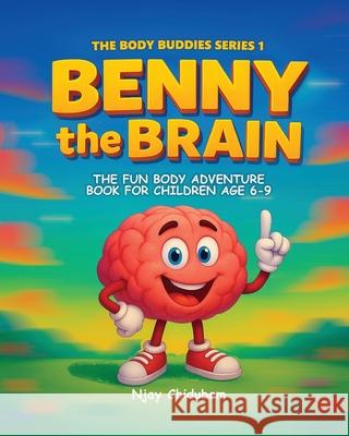 Benny The Brain: The Fun Body Adventure Book For Children Age 6-9 Njay Chidubem David Nwali 9781919302225 Dadavine's Publishing - książka