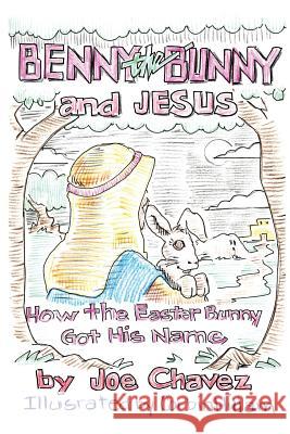 Benny the Bunny and Jesus Joe Chavez 9781626974630 Xulon Press - książka