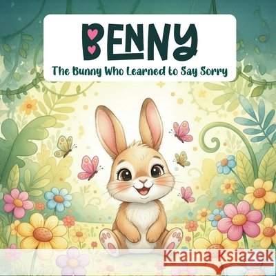 Benny: The Bunny Who Learned to Say Sorry Samnani, Soniya 9798295560804 Soniya Samnani - książka