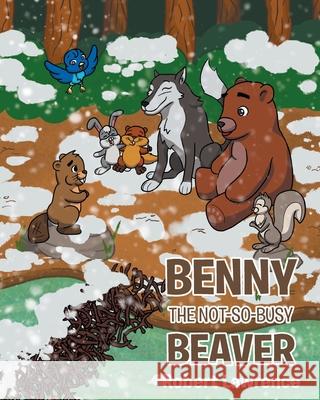 Benny the Not So Busy Beaver Robert Lawrence 9781662458873 Page Publishing, Inc. - książka