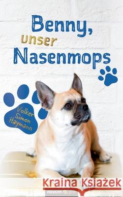 Benny, unser Nasenmops Volker Simon Haymann 9783990649732 Novum Publishing - książka