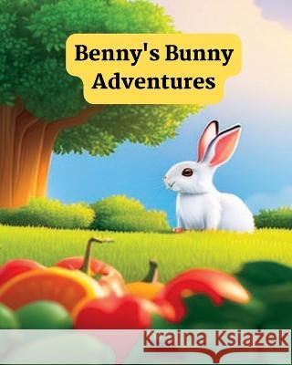 Benny's Bunny Adventures Kayla M Monroe Aaron S Pifer  9798376435663 Independently Published - książka