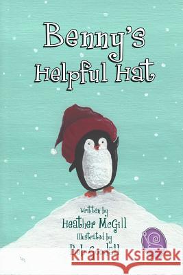 Benny's Helpful Hat Heather McGill Bob Goodall 9781984952875 Createspace Independent Publishing Platform - książka