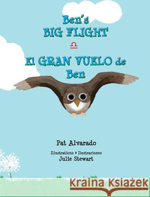 Ben's Big Flight * El gran vuelo de Ben Pat Alvarado, Lloyd Cripe, Julie Stewart 9789962690986 Piggy Press Books - książka