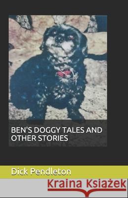 Ben's Doggy Tales and Other Stories Dick Pendleton 9781691712298 Independently Published - książka