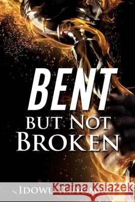 Bent but Not Broken Idowu Iluyomade 9781630506902 Xulon Press - książka