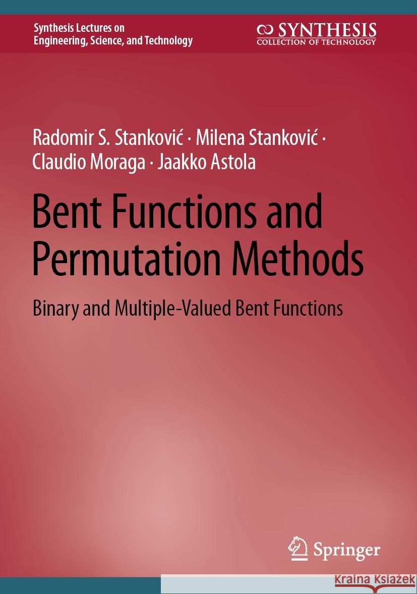 Bent Functions and Permutation Methods: Binary and Multiple-Valued Bent Functions Radomir S. Stankovic Milena Stankovic Claudio Moraga 9783031506499 Springer - książka