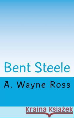Bent Steele MR a. Wayne Ross 9781505281859 Createspace - książka
