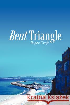 Bent Triangle Roger Croft 9780595177035 Authors Choice Press - książka